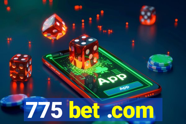 775 bet .com